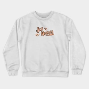 Just Married | Newly Wed | Couple Goals | Wedding | Crewneck Sweatshirt